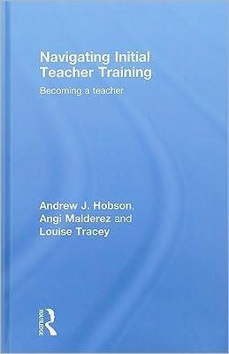 Navigating Initial Teacher Training: Becoming a Teacher / Edition 1