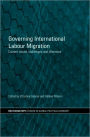 Governing International Labour Migration: Current Issues, Challenges and Dilemmas / Edition 1