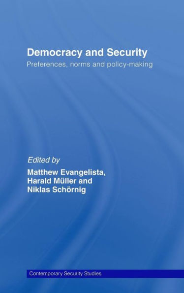 Democracy and Security: Preferences, Norms and Policy-Making / Edition 1