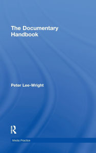 Title: The Documentary Handbook / Edition 1, Author: Peter Lee-Wright