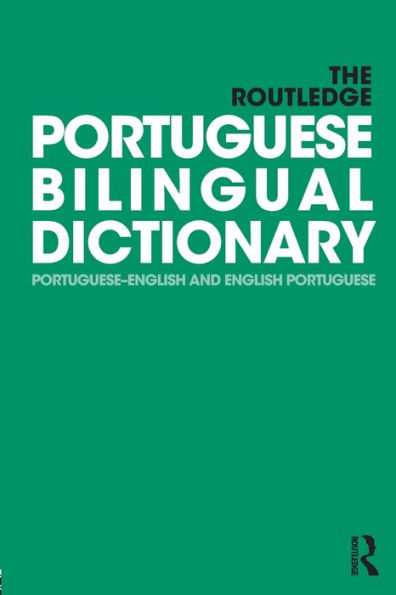 The Routledge Portuguese Bilingual Dictionary (Revised 2014 edition): Portuguese-English and English-Portuguese / Edition 1