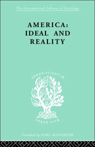 Title: America - Ideal and Reality: The United States of 1776 in Contemporary Philosophy, Author: Werner Stark
