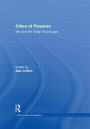 Cities of Pleasure: Sex and the Urban Socialscape / Edition 1