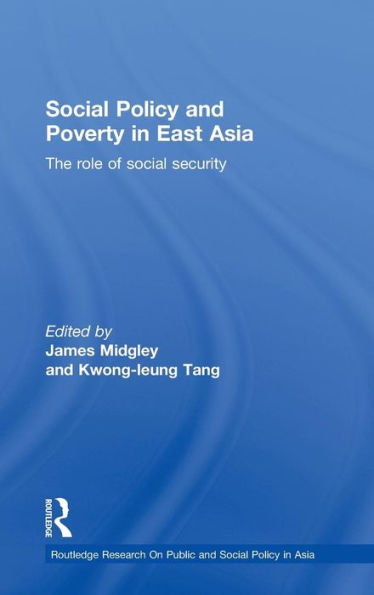Social Policy and Poverty in East Asia: The Role of Social Security / Edition 1