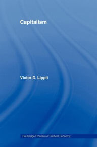 Title: Capitalism / Edition 1, Author: Victor D. Lippit