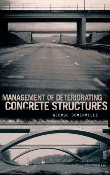 Management of Deteriorating Concrete Structures / Edition 1