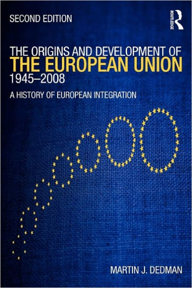 The Origins & Development of the European Union 1945-2008: A History of European Integration / Edition 2