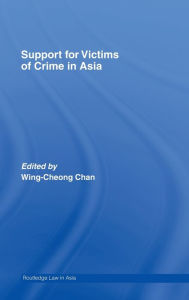 Title: Support for Victims of Crime in Asia / Edition 1, Author: Wing-Cheong Chan