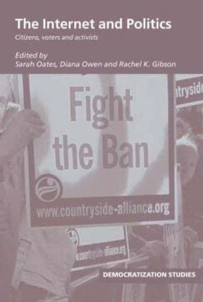 The Internet and Politics: Citizens, Voters Activists