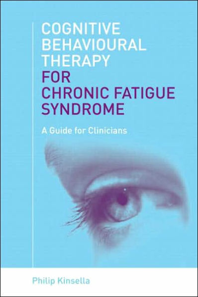 Cognitive Behavioural Therapy for Chronic Fatigue Syndrome: A Guide Clinicians