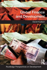 Title: Global Finance and Development / Edition 1, Author: David Hudson