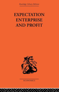 Title: Expectation, Enterprise and Profit, Author: G.L.S. Shackle