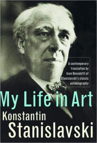 Title: My Life in Art / Edition 1, Author: Konstantin Stanislavski