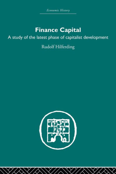Finance Capital: A study in the latest phase of capitalist development / Edition 1