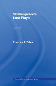 Title: Shakespeares Last Plays, Author: F.A. Yates