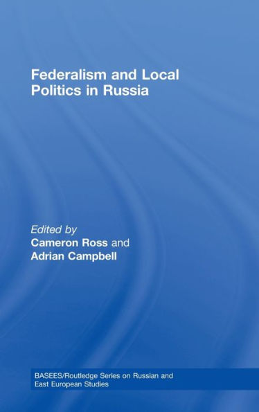 Federalism and Local Politics in Russia / Edition 1