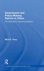 Government and Policy-Making Reform in China: The Implications of Governing Capacity / Edition 1