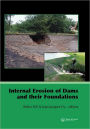 Internal Erosion of Dams and Their Foundations: Selected and Reviewed Papers from the Workshop on Internal Erosion and Piping of Dams and their Foundations, Aussois, France, 25-27 April 2005 / Edition 1