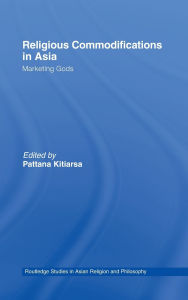 Title: Religious Commodifications in Asia: Marketing Gods / Edition 1, Author: Pattana Kitiarsa