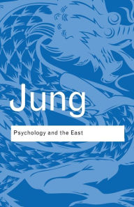 Title: Psychology and the East / Edition 1, Author: C.G. Jung