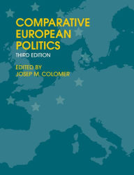 Title: Comparative European Politics / Edition 3, Author: Josep M. Colomer