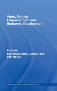 Title: Work, Female Empowerment and Economic Development, Author: Sara Horrell