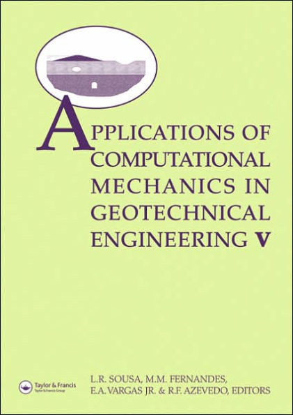 Applications of Computational Mechanics in Geotechnical Engineering V: Proceedings of the 5th International Workshop, Guimaraes, Portugal 1-4 April 2007 / Edition 1