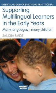 Title: Supporting Multilingual Learners in the Early Years: Many Languages - Many Children, Author: Sandra Smidt