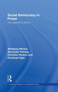 Title: Social Democracy in Power: The Capacity to Reform, Author: Wolfgang Merkel