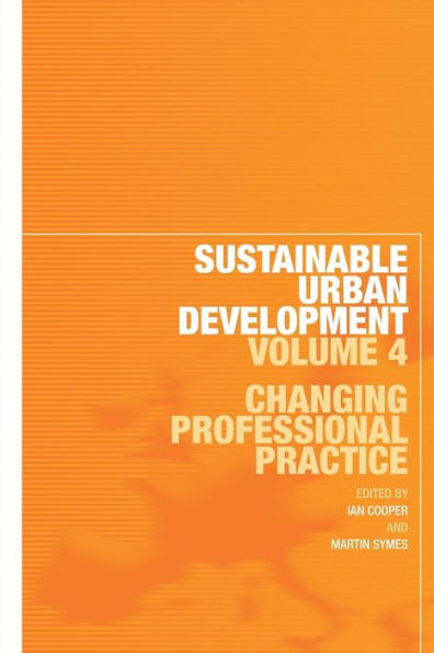 Sustainable Urban Development Volume 4: Changing Professional Practice / Edition 1