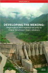 Alternative view 1 of Developing the Mekong: Regionalism and Regional Security in China-Southeast Asian Relations