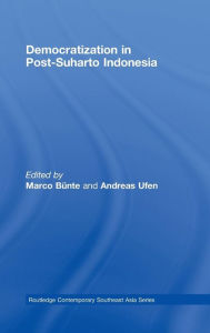 Title: Democratization in Post-Suharto Indonesia / Edition 1, Author: Marco Bunte