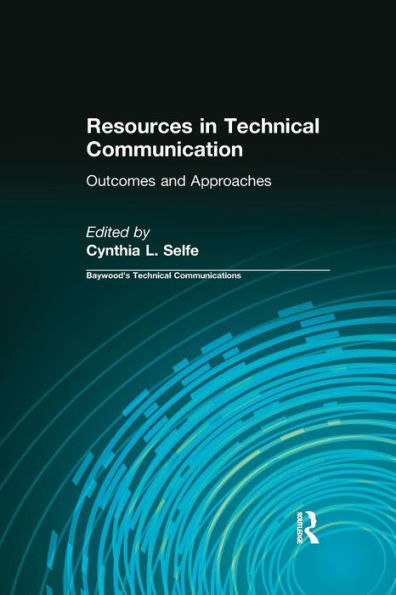 Resources in Technical Communication: Outcomes and Approaches / Edition 1
