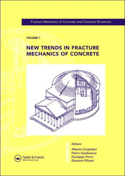 New Trends in Fracture Mechanics of Concrete: Fracture Mechanics of Concrete and Concrete Structures, Volume 1 of the Proceedings of the 6th International Conference on Fracture Mechanics of Concrete and Concrete Structures, Catania, Italy, 17 / Edition 1