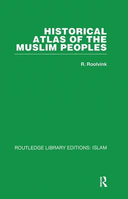 Historical Atlas of the Muslim Peoples / Edition 1