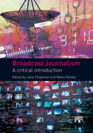 Title: Broadcast Journalism: A Critical Introduction / Edition 1, Author: Jane Chapman