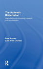 The Authentic Dissertation: Alternative Ways of Knowing, Research and Representation / Edition 1