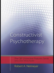 Title: Constructivist Psychotherapy: Distinctive Features / Edition 1, Author: Robert A. Neimeyer