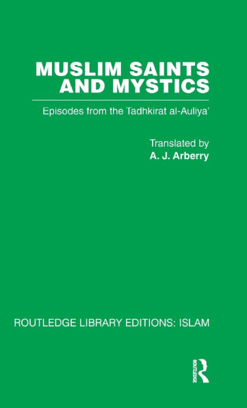 Muslim Saints and Mystics: Episodes from the Tadhkirat al-Auliya' (Memorial of the Saints) / Edition 1