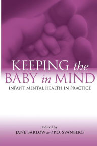 Title: Keeping The Baby In Mind: Infant Mental Health in Practice, Author: Jane Barlow