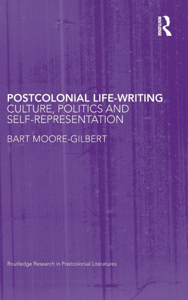 Postcolonial Life-Writing: Culture, Politics, and Self-Representation