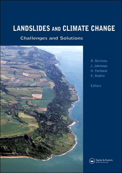 Landslides and Climate Change: Challenges Solutions: Proceedings of the International Conference on Change, Ventnor, Isle Wight, UK, 21-24 May 2007