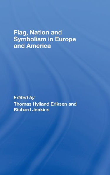 Flag, Nation and Symbolism in Europe and America / Edition 1