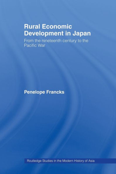 Rural Economic Development Japan: From the Nineteenth Century to Pacific War
