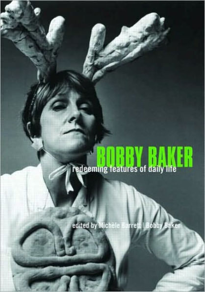 Bobby Baker: Redeeming Features of Daily Life / Edition 1