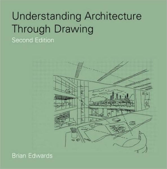 Understanding Architecture Through Drawing / Edition 2