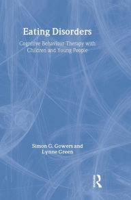 Title: Eating Disorders: Cognitive Behaviour Therapy with Children and Young People, Author: Simon G. Gowers