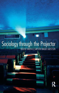 Title: Sociology Through the Projector / Edition 1, Author: Bulent Diken