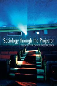 Title: Sociology Through the Projector / Edition 1, Author: Bulent Diken
