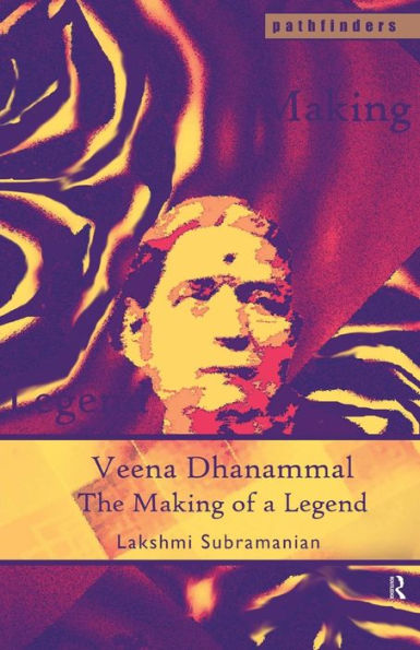 Veena Dhanammal: The Making of a Legend / Edition 1